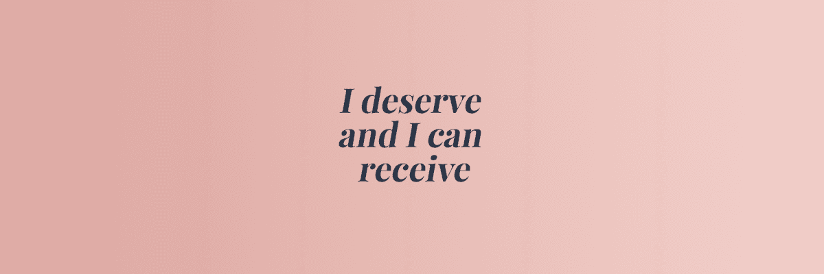 I deserve and I can receive.png
